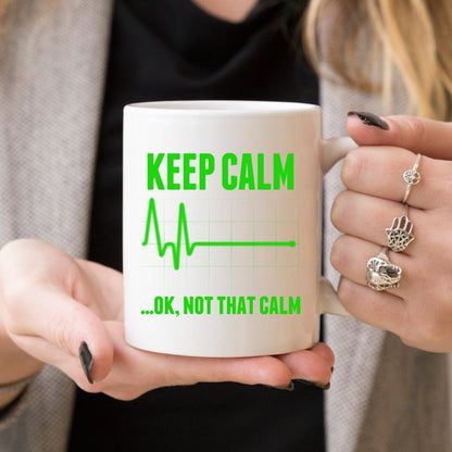 Funny Nurse Mug - Keep Calm...OK, Not That Calm -